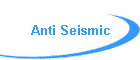 Anti Seismic
